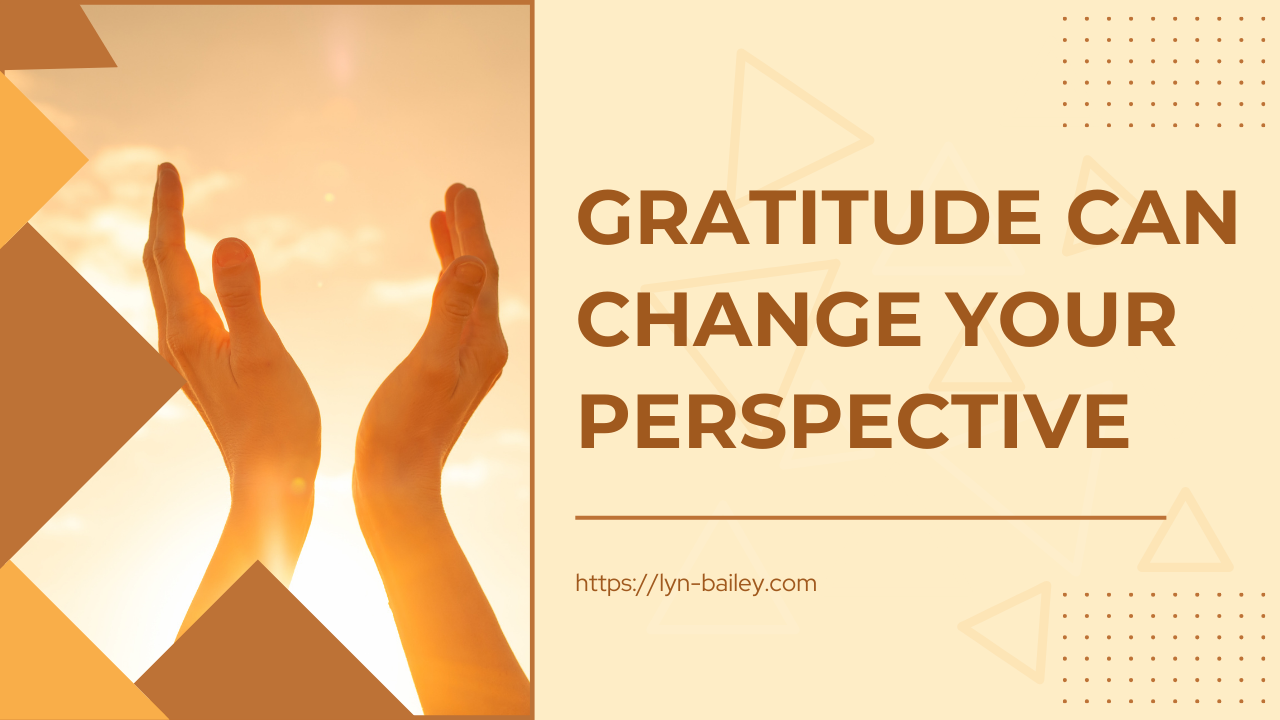 How Gratitude Can Change Your Perspective